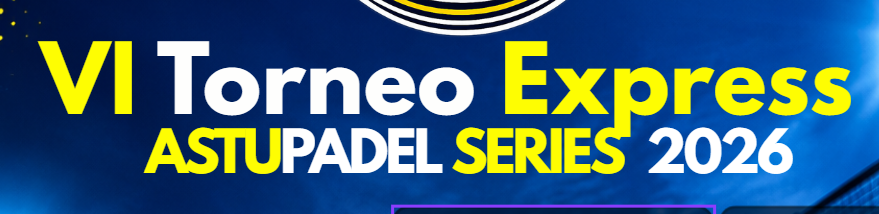 VI Torneo Express Astupadel Series 2026